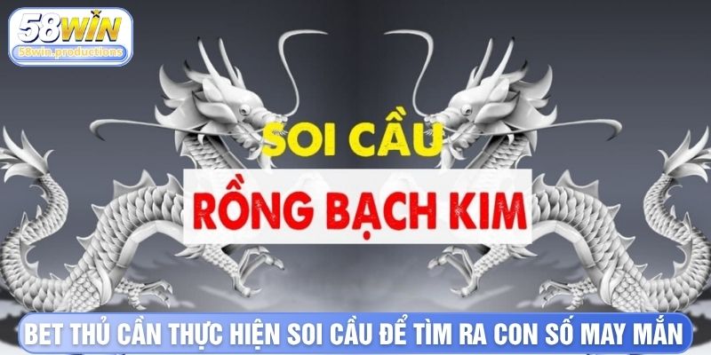 Bet thủ cần thực hiện soi cầu để tìm ra con số may mắn