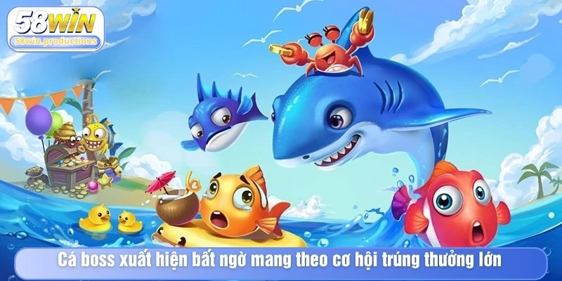 Cá boss xuất hiện bất ngờ mang theo cơ hội trúng thưởng lớn