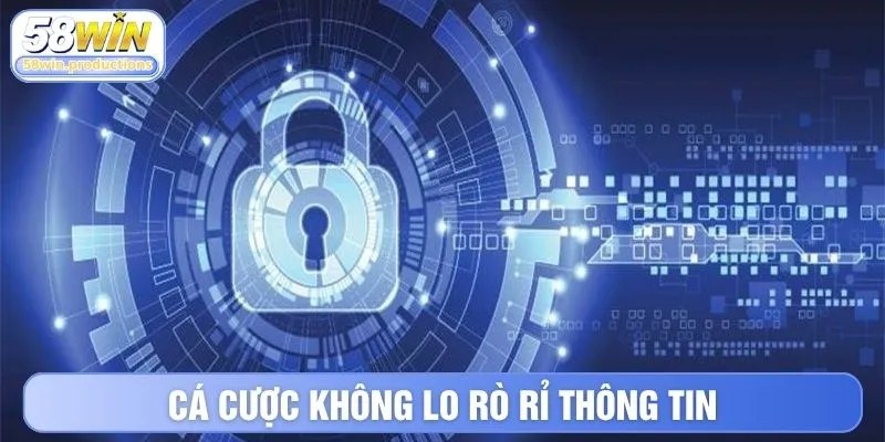Cá cược không lo rò rỉ thông tin