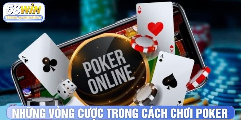 Cách chơi bài Poker vòng cược