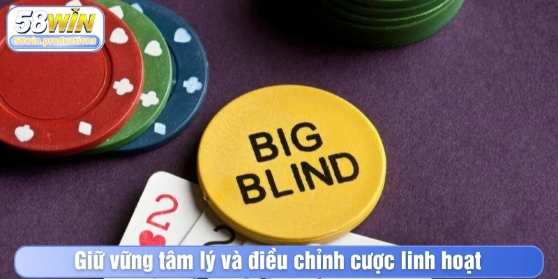 Giữ vững tâm lý và điều chỉnh cược linh hoạt