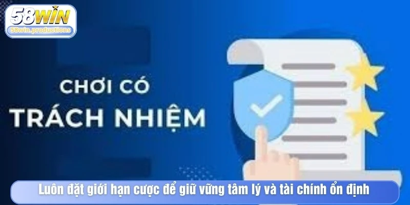 Luôn đặt giới hạn cược để giữ vững tâm lý và tài chính ổn định