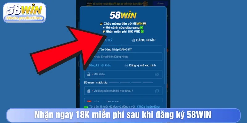 Nhận ngay 18K miễn phí sau khi đăng ký 58WIN