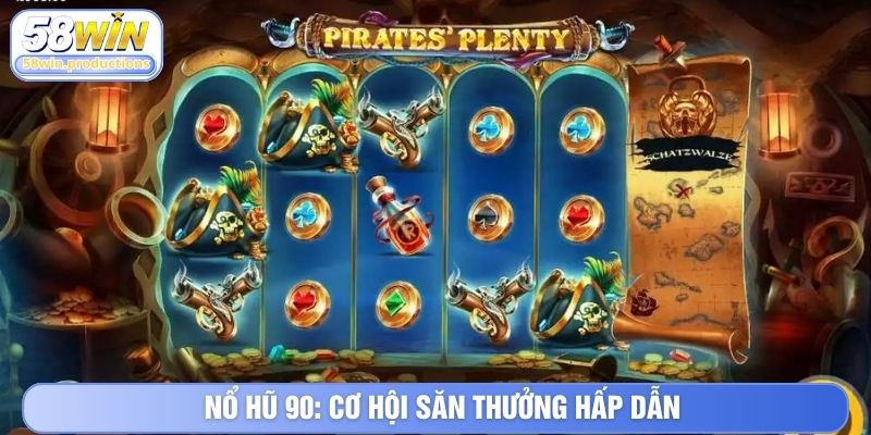 Nổ hũ 90: Cơ hội săn thưởng hấp dẫn