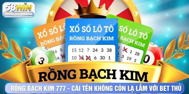 Rồng bạch kim 777 chắc hẳn là cái tên không còn lạ lẫm với bet thủ