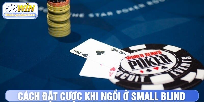 Small Blind cách đặt cược