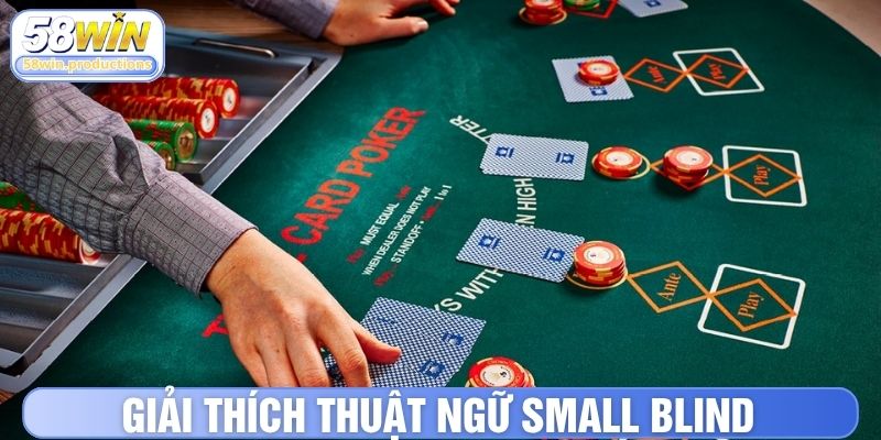 Small Blind giải thích thuật ngữ