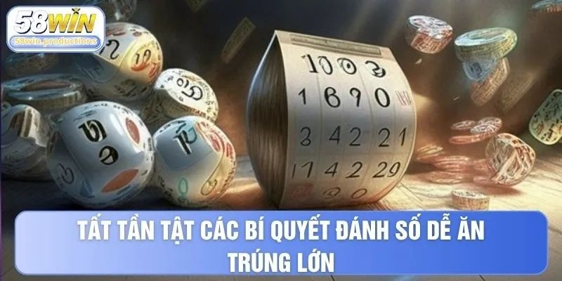 Tất tần tật các bí quyết đánh số dễ ăn trúng lớn
