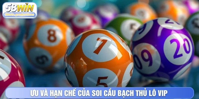 Ưu và hạn chế của soi cầu bạch thủ lô VIP