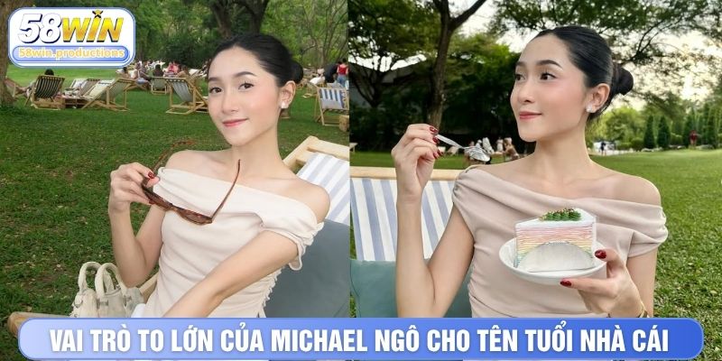 Vai trò to lớn của Michael Ngô cho tên tuổi nhà cái