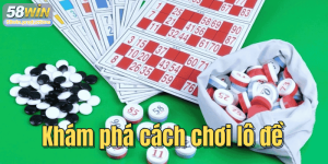 Khám phá cách chơi lô đề – Bí quyết tăng cơ hội thắng lớn