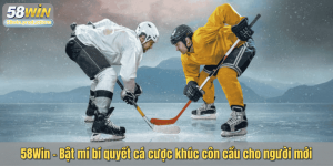 58Win – Bật mí bí quyết cá cược khúc côn cầu cho người mới