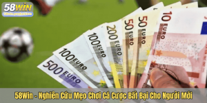 58Win – Nghiên Cứu Mẹo Chơi Cá Cược Bất Bại Cho Người Mới