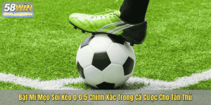 Bật Mí Mẹo Soi Kèo 0-0.5 Chính Xác Trong Cá Cược Cho Tân Thủ
