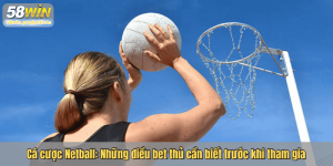 Cá cược Netball: Những điều bet thủ cần biết trước khi tham gia