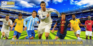 Các vị trí trong bóng đá: tổng hợp thông tin chi tiết nhất