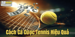 Cách Cá Cược Tennis Hiệu Quả - Bí Quyết Từ Cao Thủ