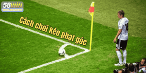 Cách chơi kèo phạt góc: Soi kèo chuẩn xác, thắng lớn dễ dàng