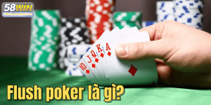 Flush poker là gì? Full kiến thức và mẹo chơi chuẩn xác nhất