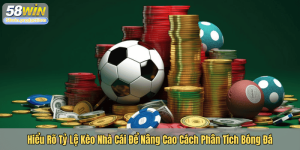 Hiểu Rõ Tỷ Lệ Kèo Nhà Cái Để Biết Cách Phân Tích Bóng Đá