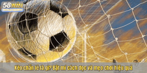 Kèo chẵn lẻ là gì? Bật mí cách đọc và mẹo chơi hiệu quả