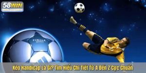 Kèo Handicap Là Gì? Tìm Hiểu Chi Tiết Từ A Đến Z Cực Chuẩn
