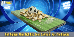 Kinh Nghiệm Phân Tích Kèo Bóng Đá Chuẩn Xác Cho Newbie