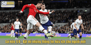 Soi kèo 1/4 – Bật mí những thông tin hữu ích cho người mới