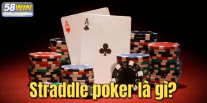 Straddle poker là gì? Chiêu thức thay đổi nhịp độ ván đấu