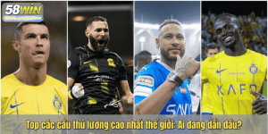 Top các cầu thủ lương cao nhất thế giới: Ai đang dẫn đầu?