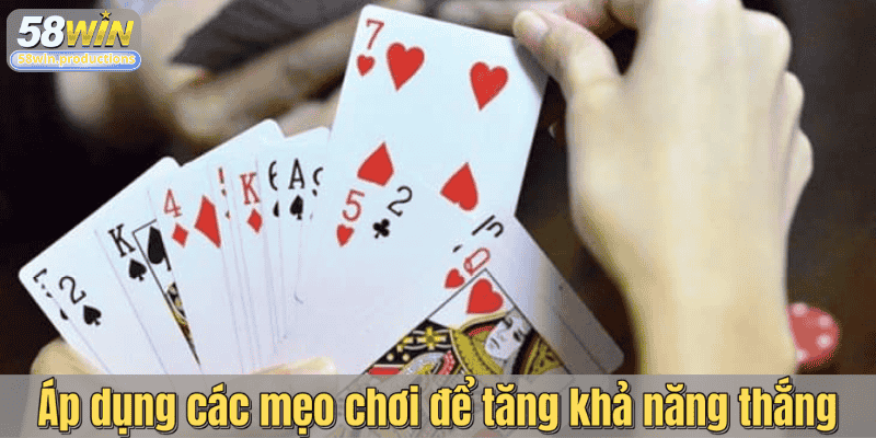 Áp dụng các mẹo chơi để tăng khả năng thắng
