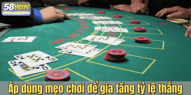 Áp dụng mẹo chơi để gia tăng tỷ lệ thắng