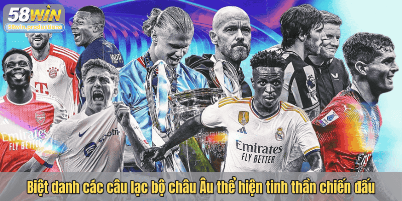 Biệt danh các câu lạc bộ châu Âu thể hiện tinh thần chiến đấu