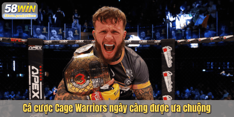 Cá cược Cage Warriors ngày càng được ưa chuộng