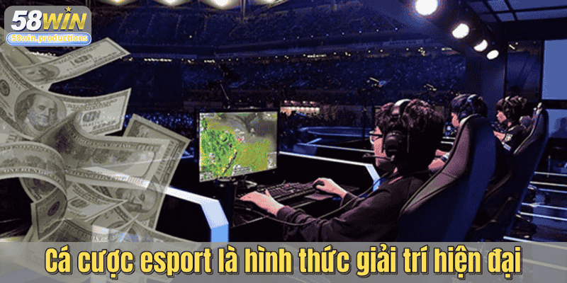 Cá cược esport là hình thức giải trí hiện đại