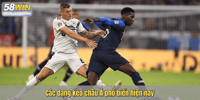 Các dạng kèo châu Á phổ biến hiện nay