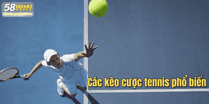 Các kèo cược tennis phổ biến