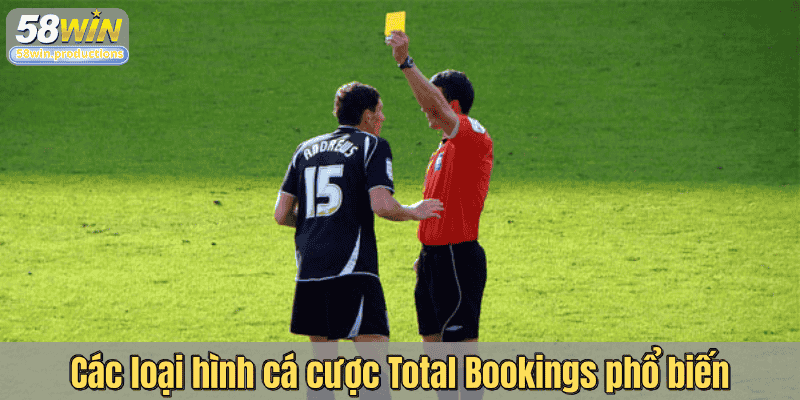 Các loại hình cá cược Total Bookings phổ biến