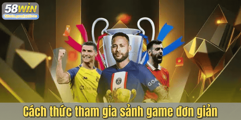 Cách thức tham gia sảnh game đơn giản