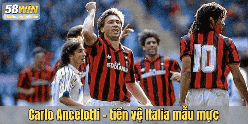 Carlo Ancelotti - tiền vệ Italia mẫu mực