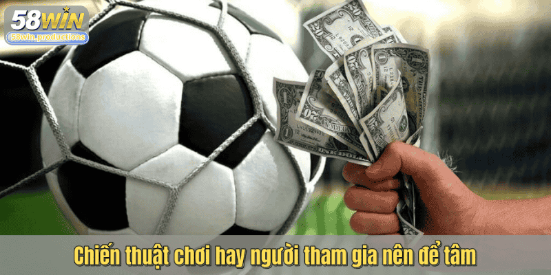 Chiến thuật chơi hay người tham gia nên để tâm