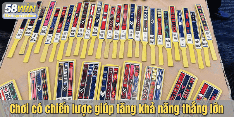 Chơi có chiến lược giúp tăng khả năng thắng lớn