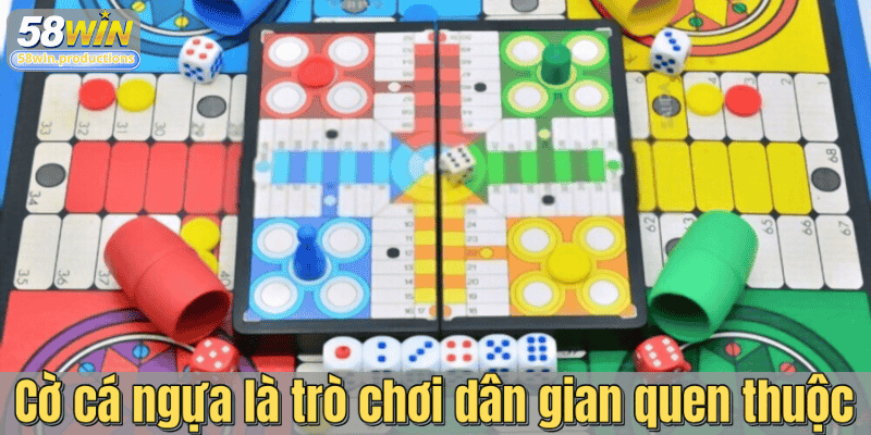 Cờ cá ngựa là trò chơi dân gian quen thuộc