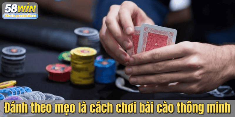 Đánh theo mẹo là cách chơi bài cào thông minh