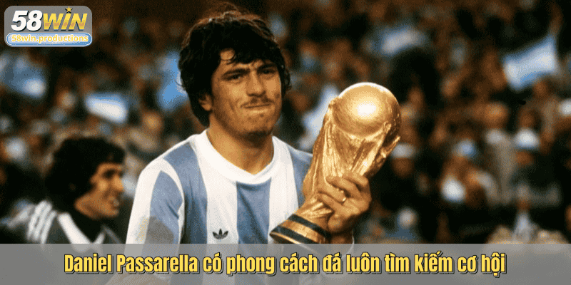 Daniel Passarella có phong cách đá luôn tìm kiếm cơ hội