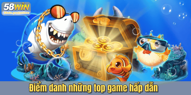 Điểm danh những top game hấp dẫn