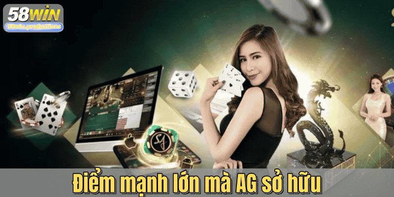 Điểm mạnh lớn mà AG sở hữu