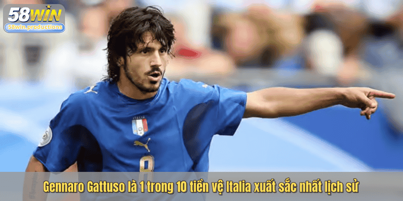 Gennaro Gattuso là 1 trong 10 tiền vệ Italia xuất sắc nhất lịch sử