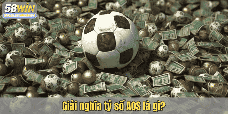 Giải nghĩa tỷ số AOS là gì?