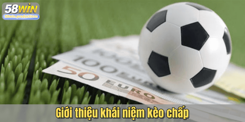 Giới thiệu khái niệm kèo chấp